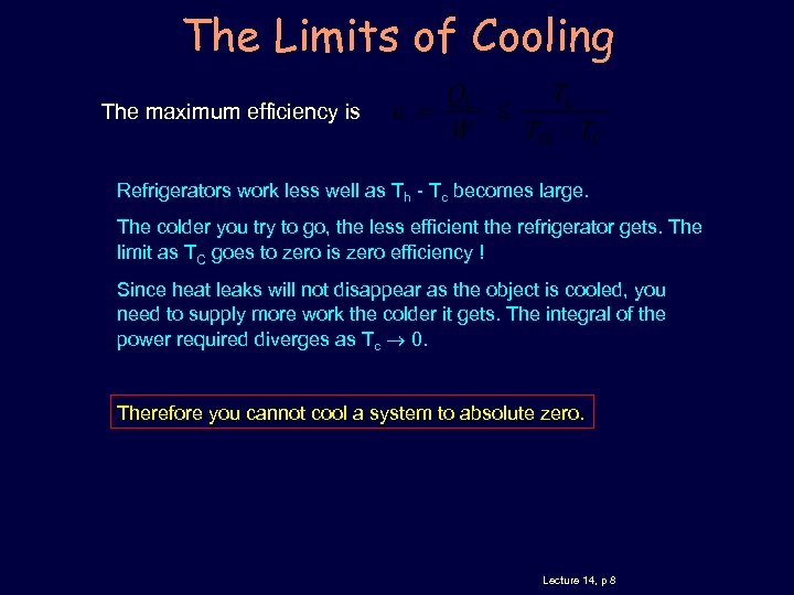 The Limits of Cooling The maximum efficiency is Refrigerators work less well as Th
