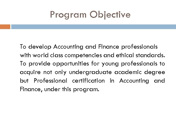 Program Objective To develop Accounting and Finance professionals with world class competencies and ethical