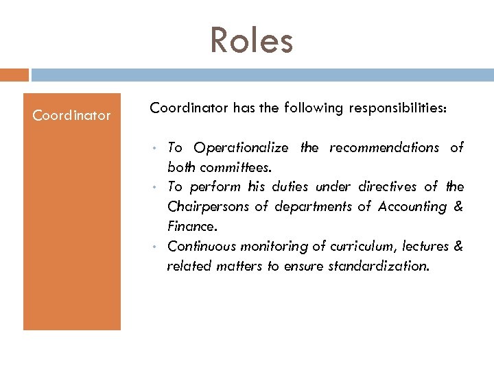 Roles Coordinator has the following responsibilities: • • • To Operationalize the recommendations of