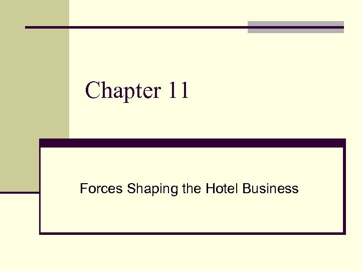 Chapter 11 Forces Shaping the Hotel Business 