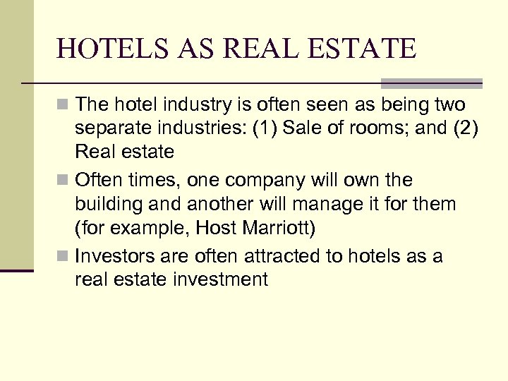 HOTELS AS REAL ESTATE n The hotel industry is often seen as being two