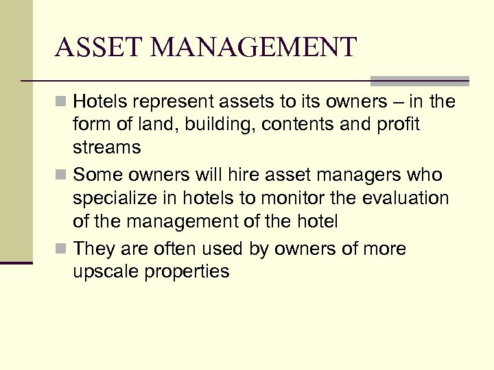 ASSET MANAGEMENT n Hotels represent assets to its owners – in the form of