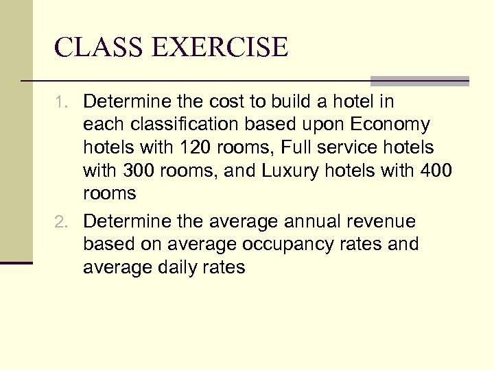 CLASS EXERCISE 1. Determine the cost to build a hotel in each classification based