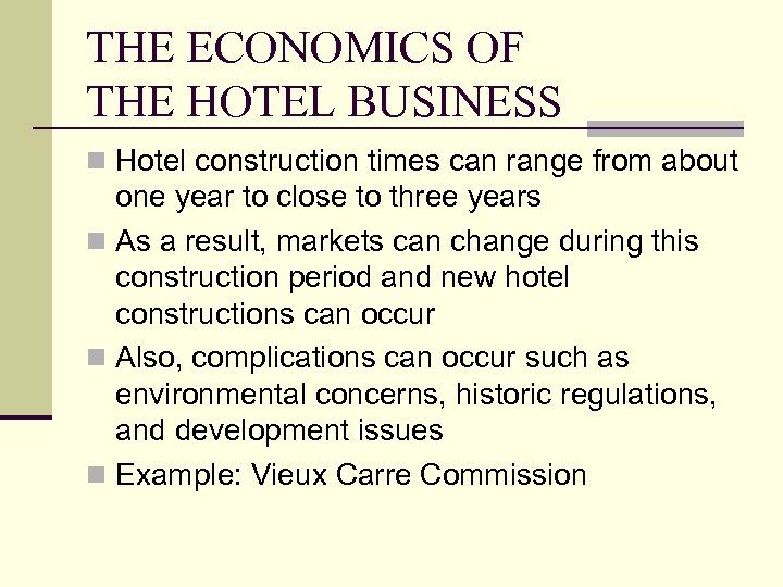 THE ECONOMICS OF THE HOTEL BUSINESS n Hotel construction times can range from about