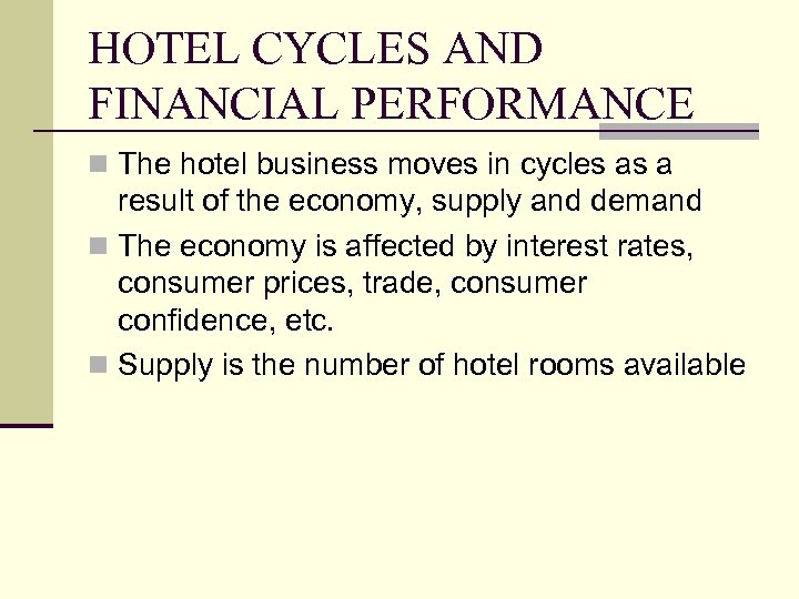 HOTEL CYCLES AND FINANCIAL PERFORMANCE n The hotel business moves in cycles as a