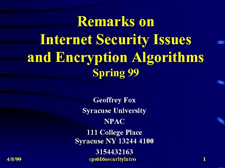 Remarks on Internet Security Issues and Encryption Algorithms Spring 99 Geoffrey Fox Syracuse University