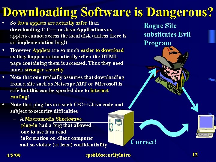 Downloading Software is Dangerous? • • So Java applets are actually safer than downloading