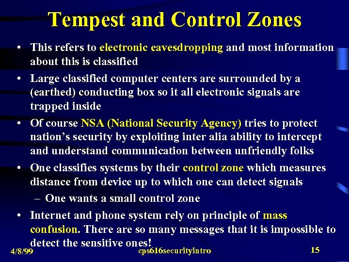 Tempest and Control Zones • This refers to electronic eavesdropping and most information about