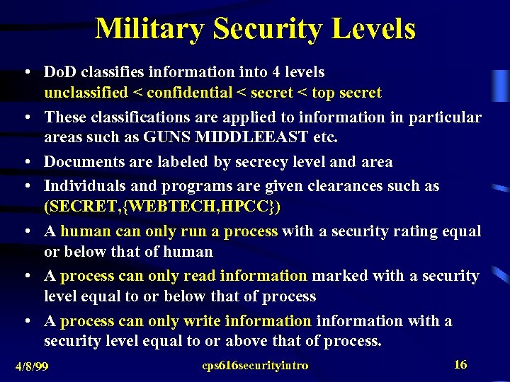 Military Security Levels • Do. D classifies information into 4 levels unclassified < confidential