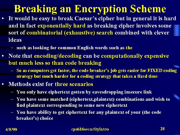 Breaking an Encryption Scheme • It would be easy to break Caesar’s cipher but