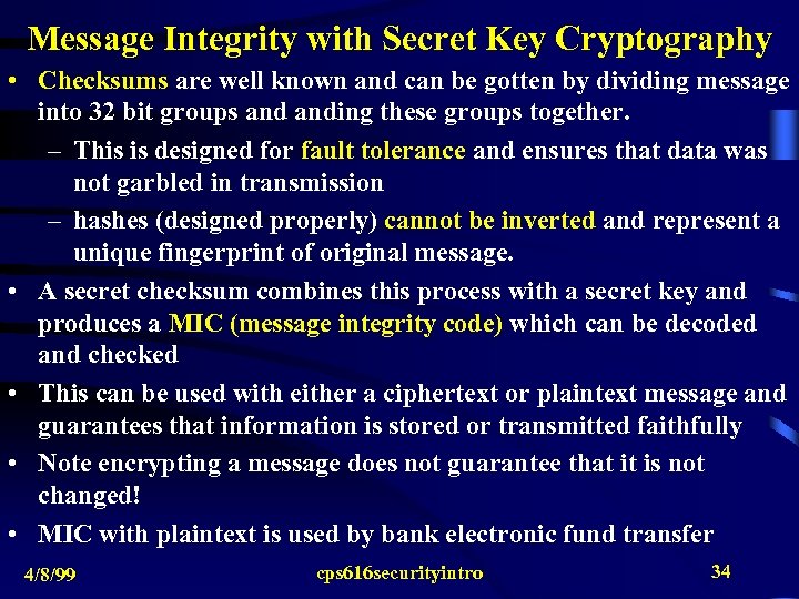 Message Integrity with Secret Key Cryptography • Checksums are well known and can be
