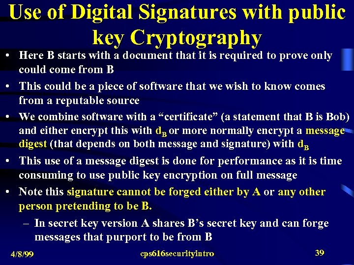Use of Digital Signatures with public key Cryptography • Here B starts with a