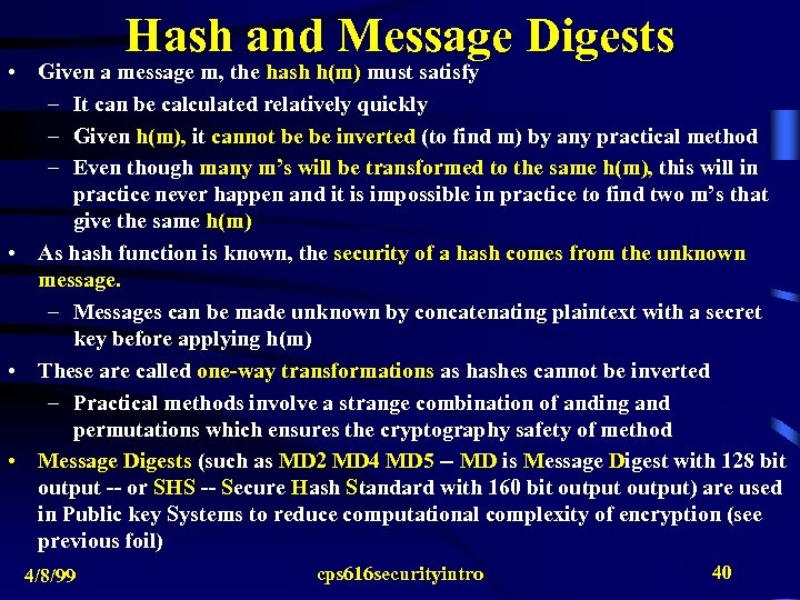 Hash and Message Digests • Given a message m, the hash h(m) must satisfy