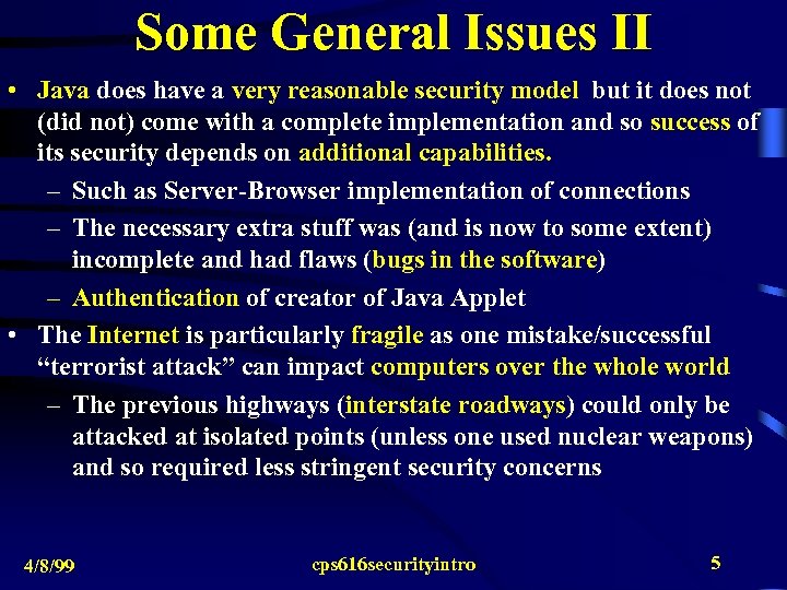Some General Issues II • Java does have a very reasonable security model but