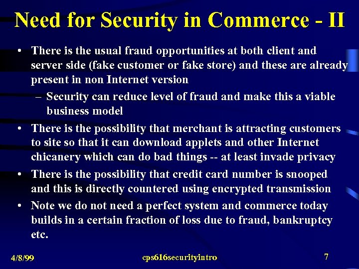 Need for Security in Commerce - II • There is the usual fraud opportunities