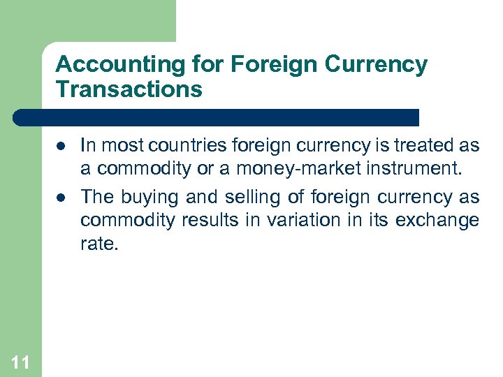 Accounting for Foreign Currency Transactions l l 11 In most countries foreign currency is