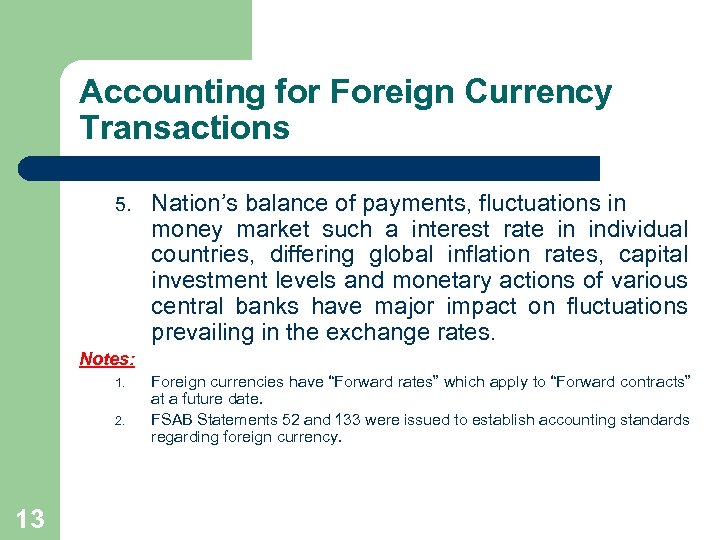 Accounting for Foreign Currency Transactions 5. Nation’s balance of payments, fluctuations in money market