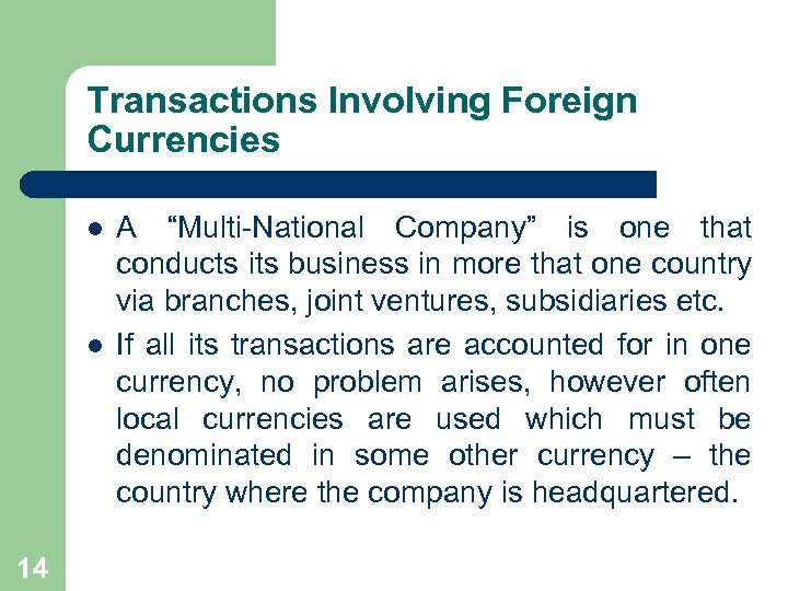 Transactions Involving Foreign Currencies l l 14 A “Multi-National Company” is one that conducts