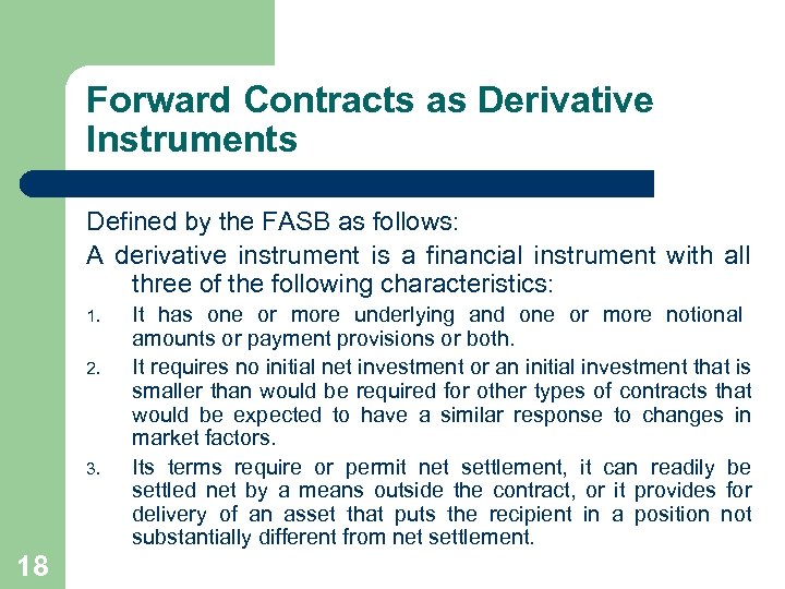 Forward Contracts as Derivative Instruments Defined by the FASB as follows: A derivative instrument