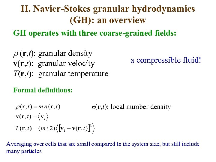 II. Navier-Stokes granular hydrodynamics (GH): an overview GH operates with three coarse-grained fields: r