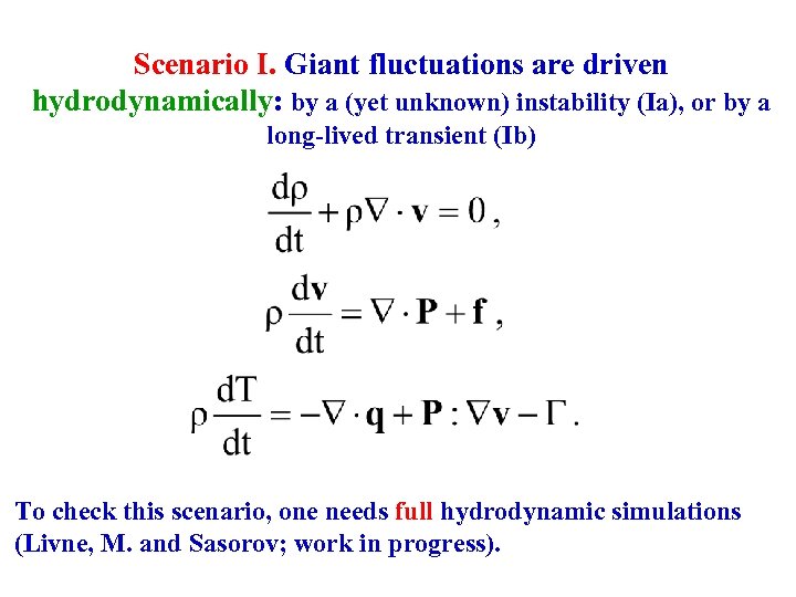 Scenario I. Giant fluctuations are driven hydrodynamically: by a (yet unknown) instability (Ia), or