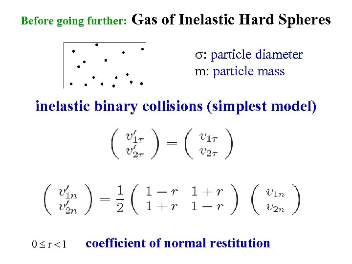 Before going further: Gas of Inelastic Hard Spheres s: particle diameter m: particle mass