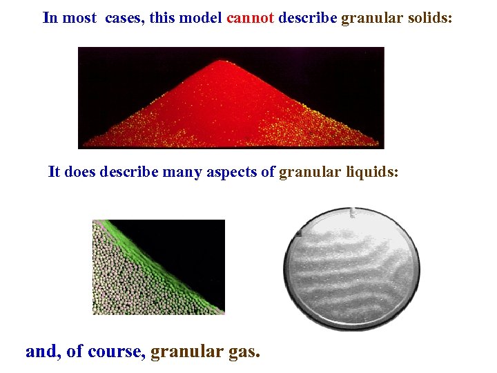 In most cases, this model cannot describe granular solids: It does describe many aspects