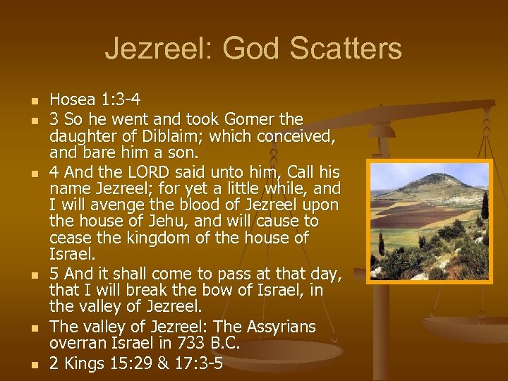 Jezreel: God Scatters n n n Hosea 1: 3 -4 3 So he went