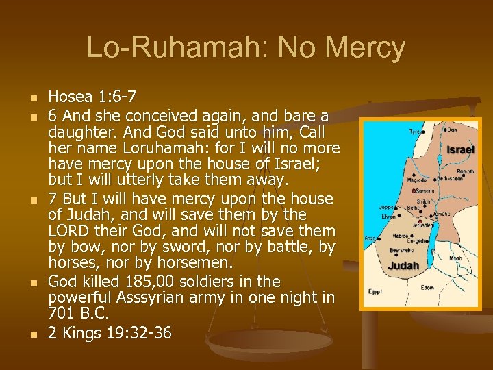 Lo-Ruhamah: No Mercy n n n Hosea 1: 6 -7 6 And she conceived