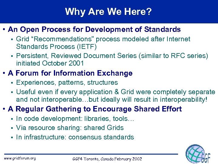 Why Are We Here? • An Open Process for Development of Standards Grid “Recommendations”