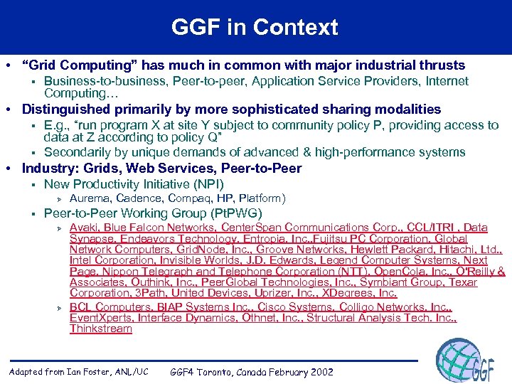 GGF in Context • “Grid Computing” has much in common with major industrial thrusts