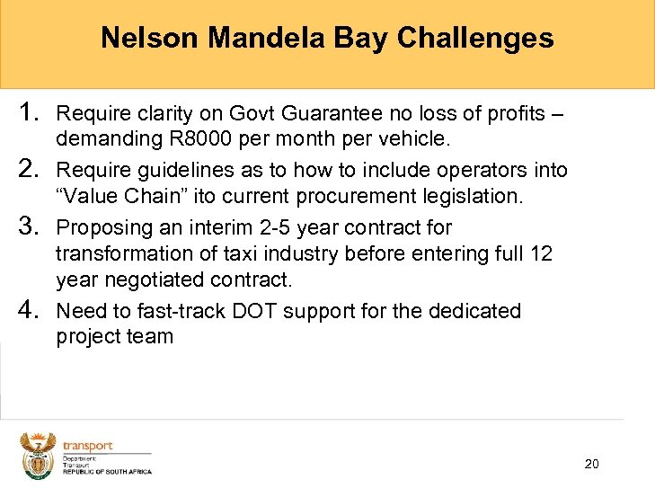 Nelson Mandela Bay Challenges 1. Require clarity on Govt Guarantee no loss of profits