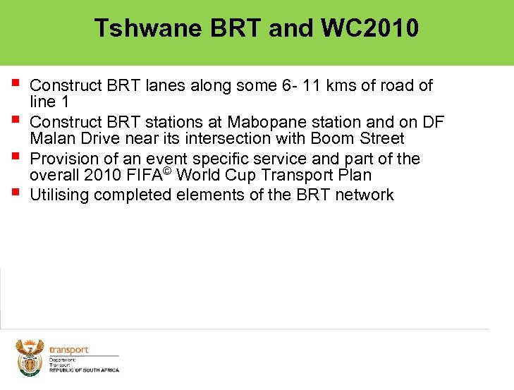 Tshwane BRT and WC 2010 § § Construct BRT lanes along some 6 -