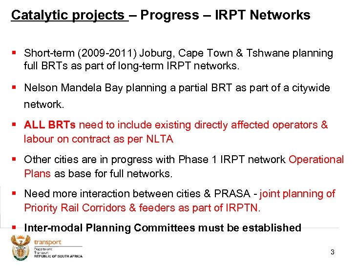 Catalytic projects – Progress – IRPT Networks § Short-term (2009 -2011) Joburg, Cape Town