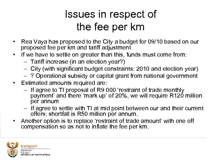 Issues in respect of the fee per km • Rea Vaya has proposed to