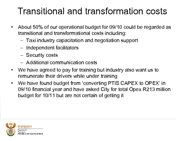 Transitional and transformation costs • About 50% of our operational budget for 09/10 could