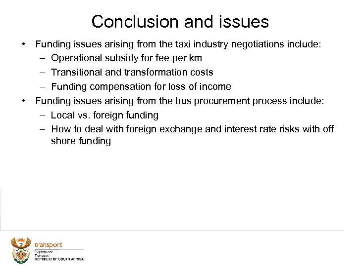 Conclusion and issues • Funding issues arising from the taxi industry negotiations include: –