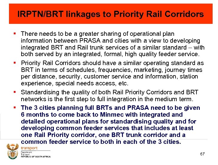 IRPTN/BRT linkages to Priority Rail Corridors § There needs to be a greater sharing