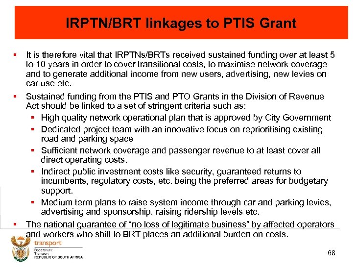 IRPTN/BRT linkages to PTIS Grant § It is therefore vital that IRPTNs/BRTs received sustained