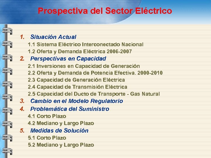 Prospectiva del Sector Eléctrico 1. Situación Actual 1. 1 Sistema Eléctrico Interconectado Nacional 1.