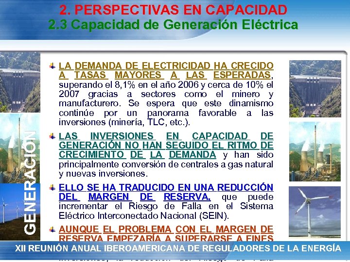 2. PERSPECTIVAS EN CAPACIDAD 2. 3 Capacidad de Generación Eléctrica GENERACIÓN LA DEMANDA DE