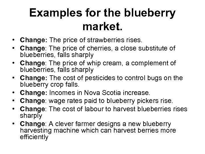 Examples for the blueberry market. • Change: The price of strawberries rises. • Change: