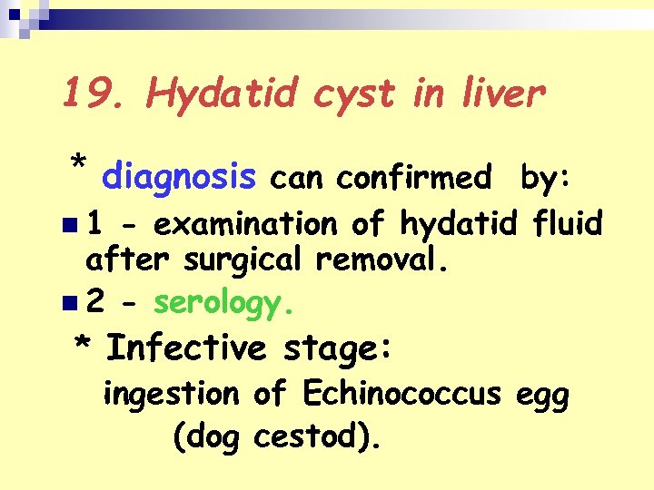 19. Hydatid cyst in liver * diagnosis can confirmed by: n 1 - examination