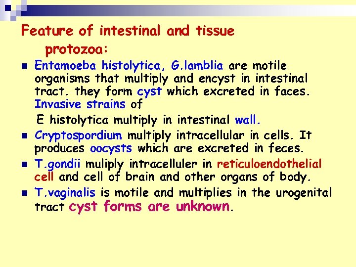 Feature of intestinal and tissue protozoa: n n Entamoeba histolytica, G. lamblia are motile