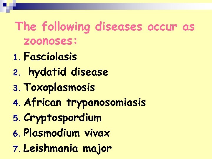 The following diseases occur as zoonoses: 1. Fasciolasis hydatid disease 3. Toxoplasmosis 4. African