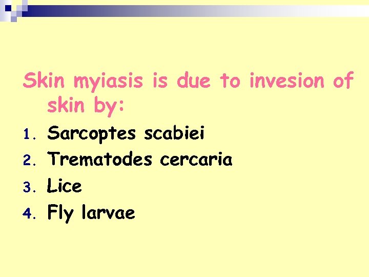 Skin myiasis is due to invesion of skin by: 1. 2. 3. 4. Sarcoptes
