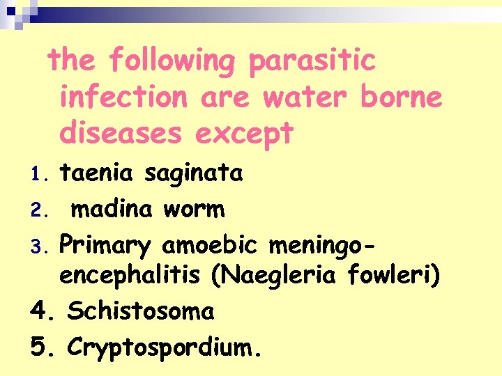 the following parasitic infection are water borne diseases except taenia saginata 2. madina worm