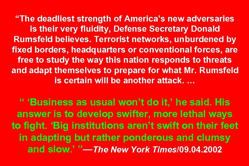 “The deadliest strength of America’s new adversaries is their very fluidity, Defense Secretary Donald