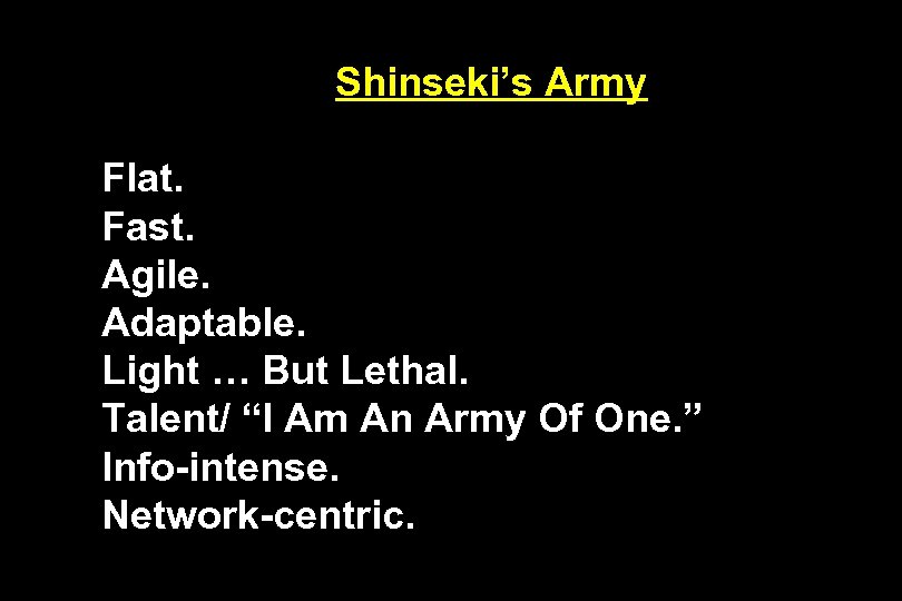 Shinseki’s Army Flat. Fast. Agile. Adaptable. Light … But Lethal. Talent/ “I Am An