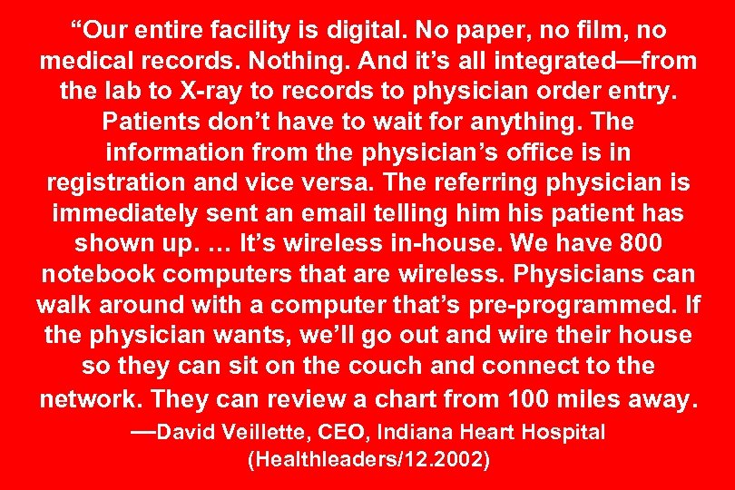 “Our entire facility is digital. No paper, no film, no medical records. Nothing. And